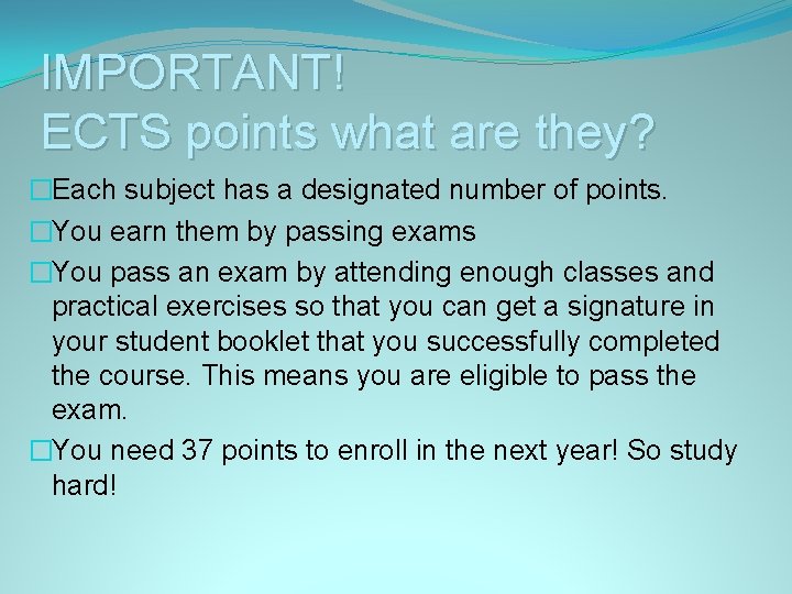 IMPORTANT! ECTS points what are they? �Each subject has a designated number of points.