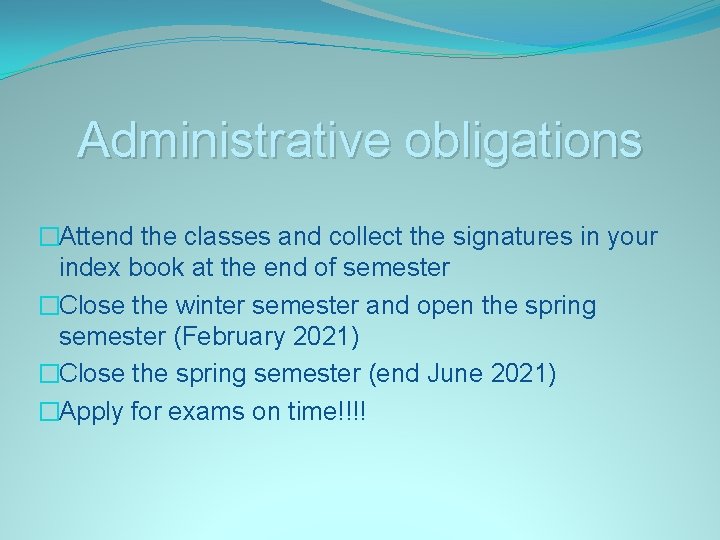 Administrative obligations �Attend the classes and collect the signatures in your index book at Administrative obligations �Attend the classes and collect the signatures in your index book at
