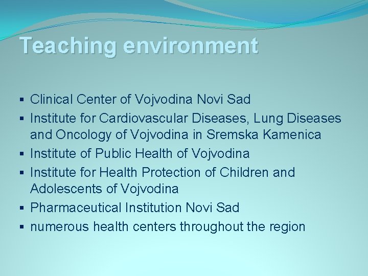 Teaching environment § Clinical Center of Vojvodina Novi Sad § Institute for Cardiovascular Diseases,