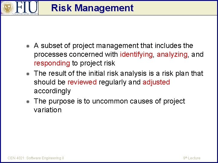 Risk Management A subset of project management that includes the processes concerned with identifying,