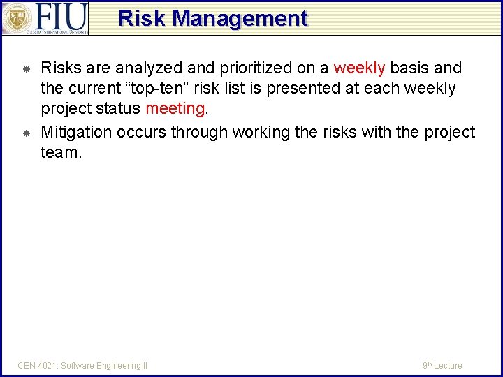 Risk Management Risks are analyzed and prioritized on a weekly basis and the current