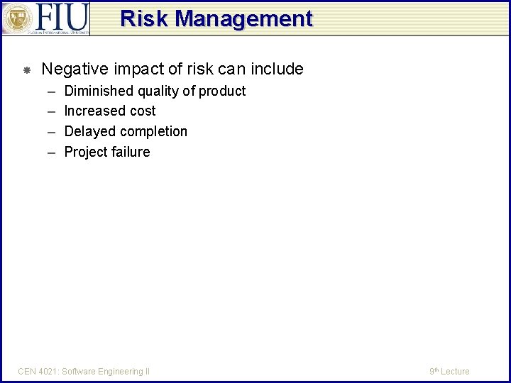 Risk Management Negative impact of risk can include – – Diminished quality of product