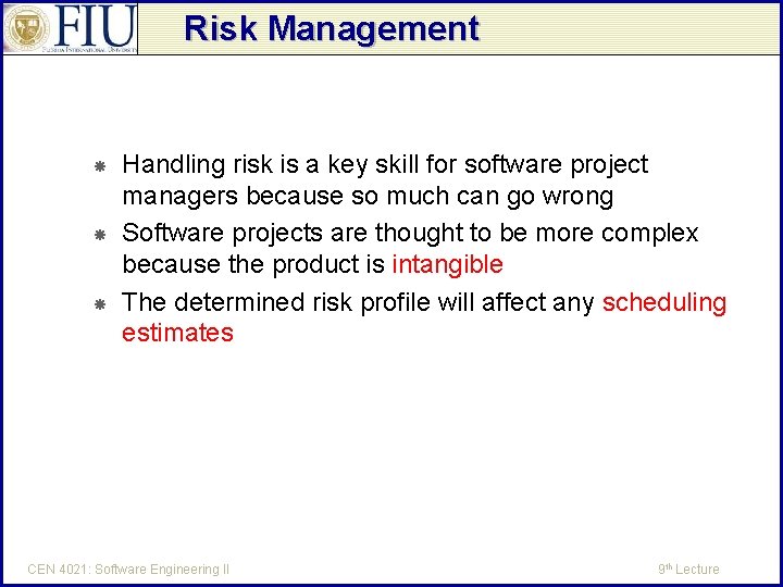 Risk Management Handling risk is a key skill for software project managers because so