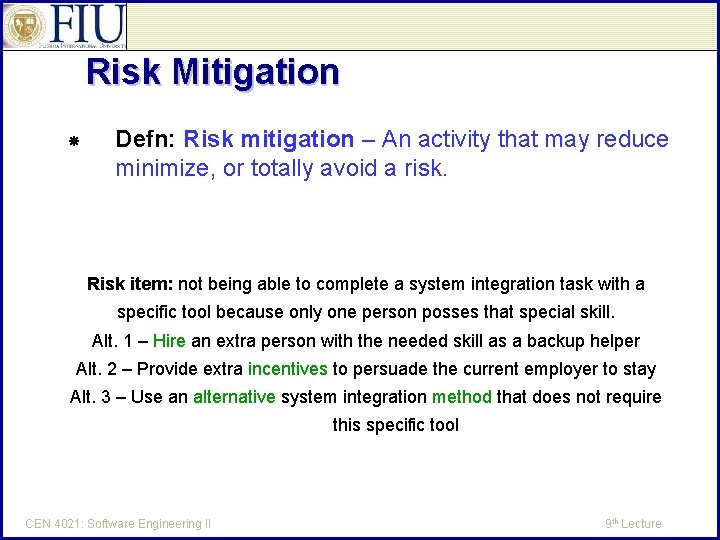 Risk Mitigation Defn: Risk mitigation – An activity that may reduce minimize, or totally