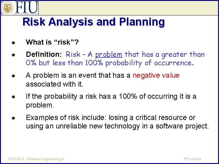 Risk Analysis and Planning What is “risk”? Definition: Risk – A problem that has