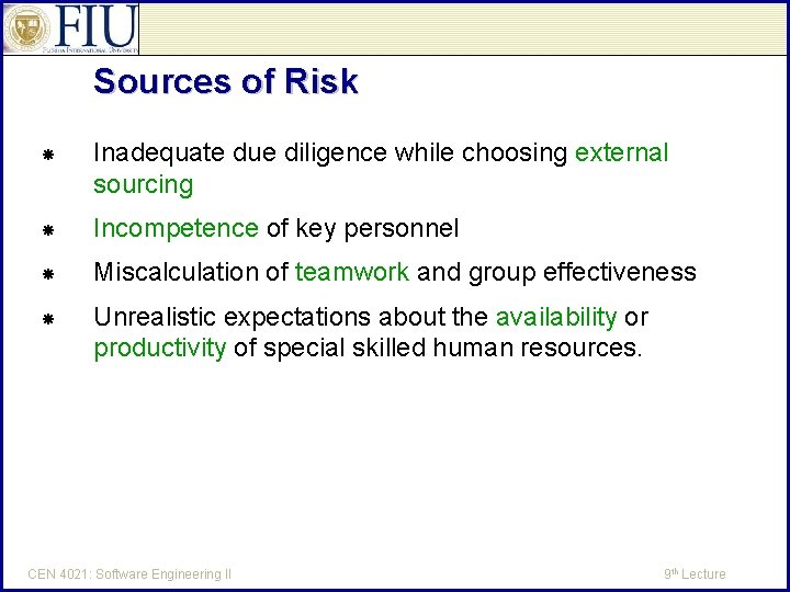 Sources of Risk Inadequate due diligence while choosing external sourcing Incompetence of key personnel