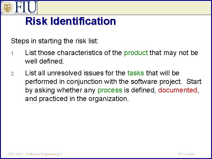 Risk Identification Steps in starting the risk list: 1. List those characteristics of the