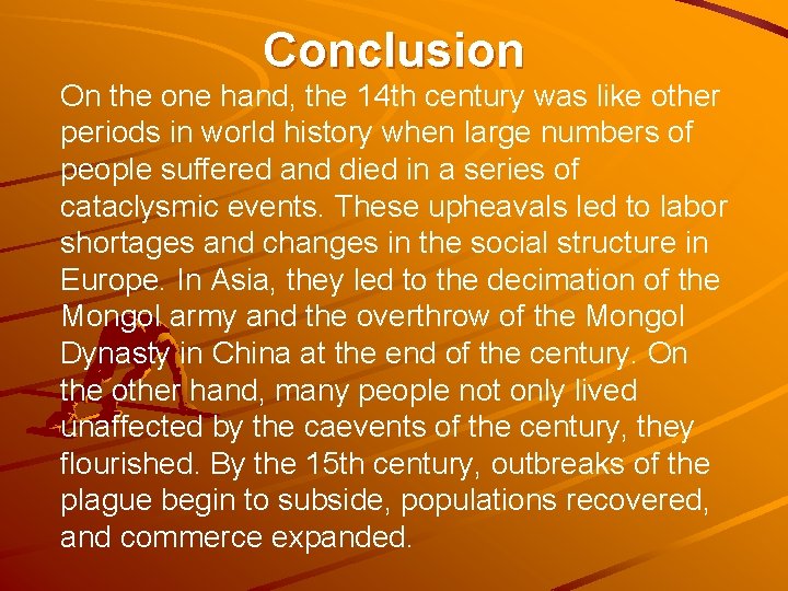 Conclusion On the one hand, the 14 th century was like other periods in