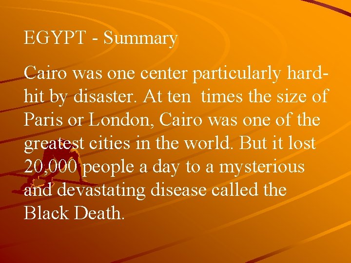 EGYPT - Summary Cairo was one center particularly hardhit by disaster. At ten times