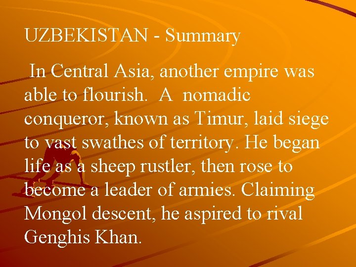 UZBEKISTAN - Summary In Central Asia, another empire was able to flourish. A nomadic