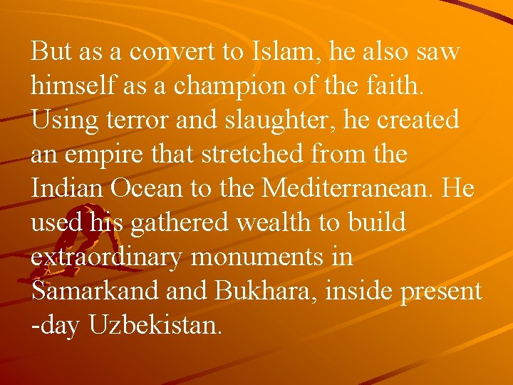 But as a convert to Islam, he also saw himself as a champion of