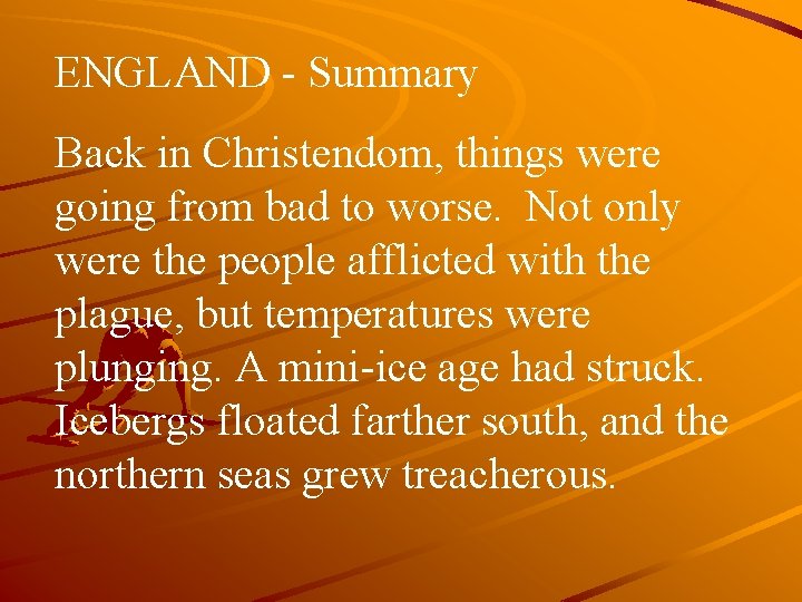 ENGLAND - Summary Back in Christendom, things were going from bad to worse. Not