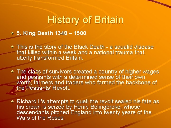 History of Britain 5. King Death 1348 – 1500 This is the story of