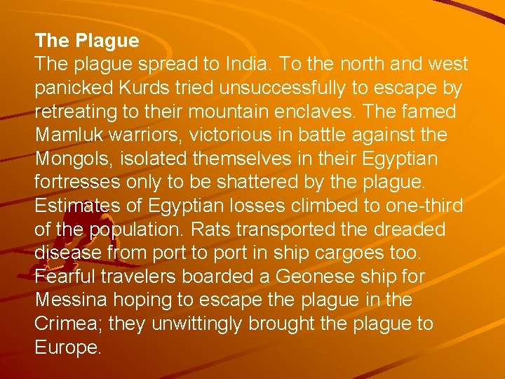 The Plague The plague spread to India. To the north and west panicked Kurds