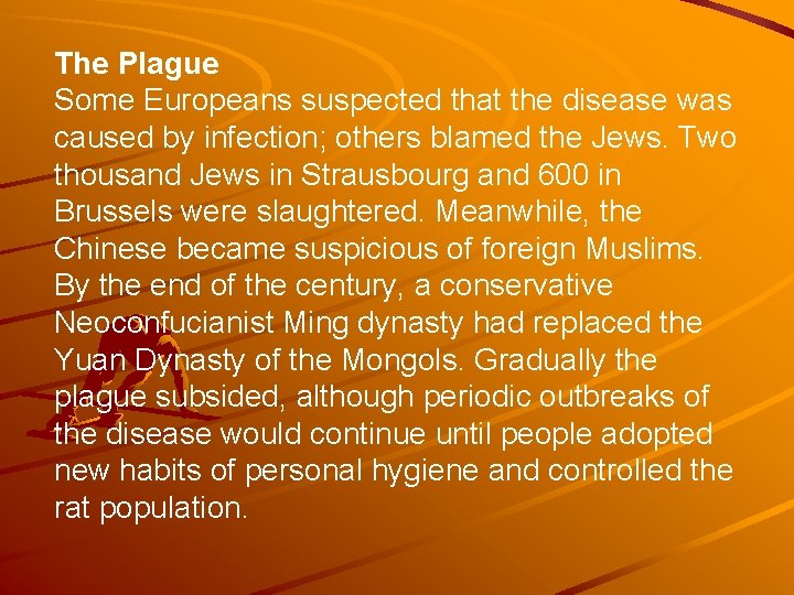 The Plague Some Europeans suspected that the disease was caused by infection; others blamed
