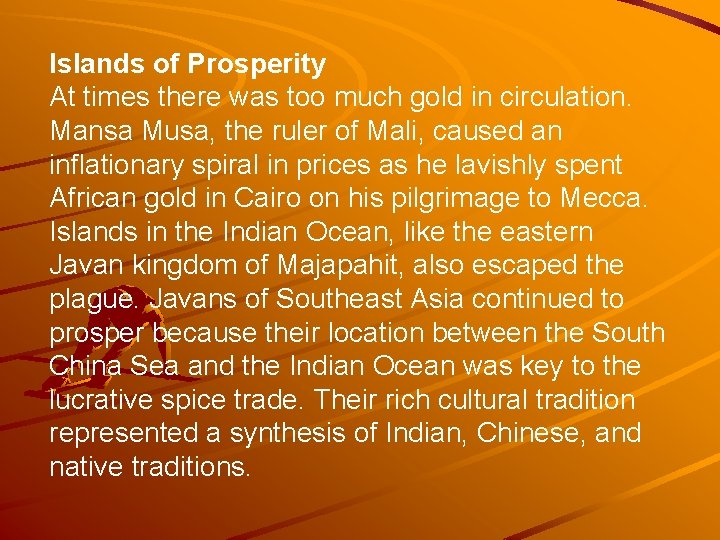 Islands of Prosperity At times there was too much gold in circulation. Mansa Musa,