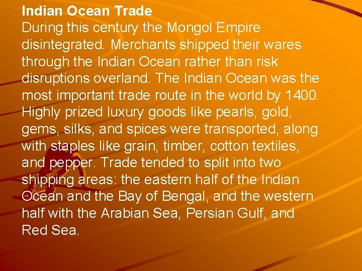 Indian Ocean Trade During this century the Mongol Empire disintegrated. Merchants shipped their wares