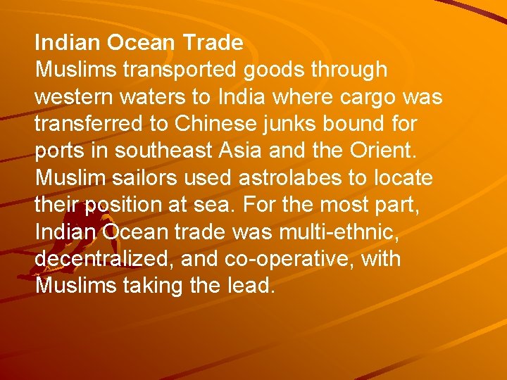 Indian Ocean Trade Muslims transported goods through western waters to India where cargo was