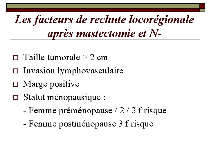 Les facteurs de rechute locorégionale après mastectomie et No o Taille tumorale > 2 Les facteurs de rechute locorégionale après mastectomie et No o Taille tumorale > 2