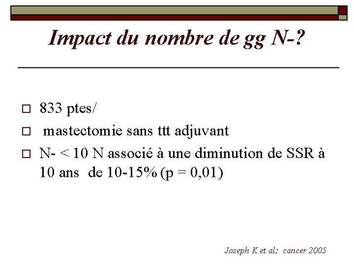 Impact du nombre de gg N-? o o o 833 ptes/ mastectomie sans ttt Impact du nombre de gg N-? o o o 833 ptes/ mastectomie sans ttt