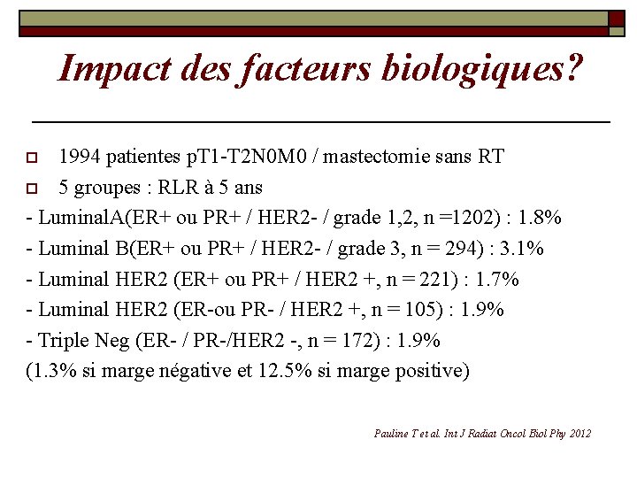 Impact des facteurs biologiques? 1994 patientes p. T 1 -T 2 N 0 M Impact des facteurs biologiques? 1994 patientes p. T 1 -T 2 N 0 M