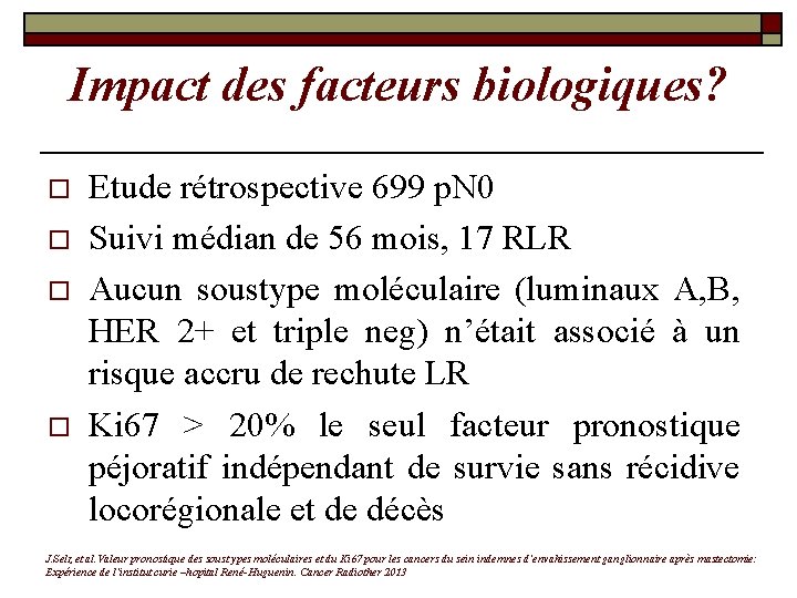 Impact des facteurs biologiques? o o Etude rétrospective 699 p. N 0 Suivi médian Impact des facteurs biologiques? o o Etude rétrospective 699 p. N 0 Suivi médian