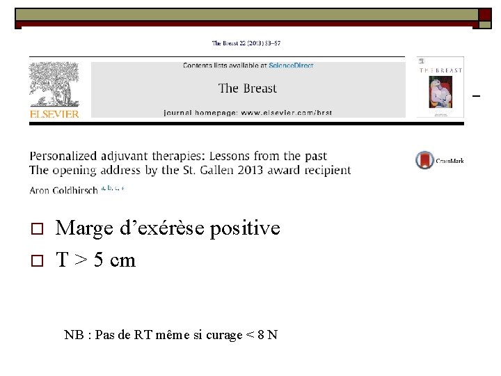o o Marge d’exérèse positive T > 5 cm NB : Pas de RT o o Marge d’exérèse positive T > 5 cm NB : Pas de RT