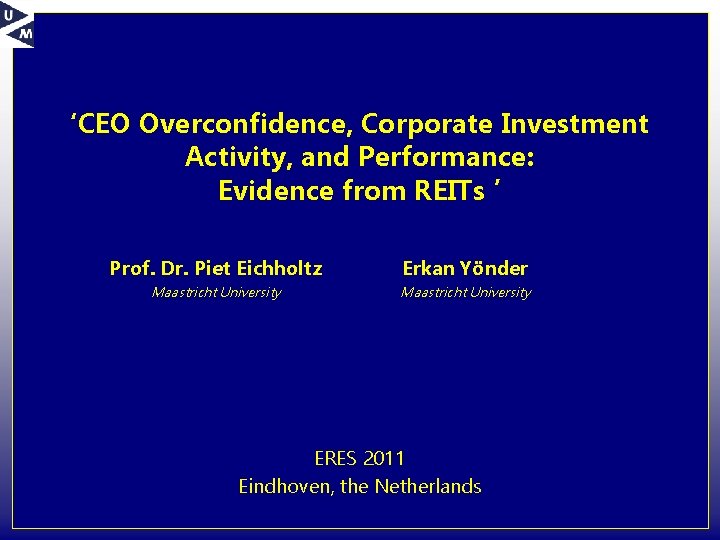 ‘CEO Overconfidence, Corporate Investment Activity, and Performance: Evidence from REITs ’ Prof. Dr. Piet