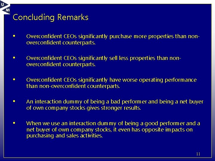 Concluding Remarks • Overconfident CEOs significantly purchase more properties than nonoverconfident counterparts. • Overconfident