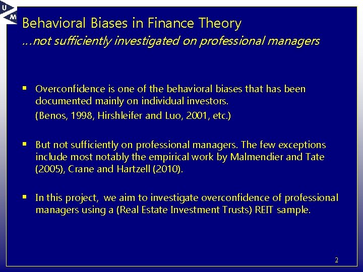 Behavioral Biases in Finance Theory …not sufficiently investigated on professional managers § Overconfidence is