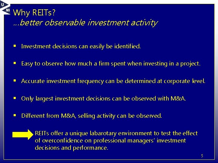 Why REITs? …better observable investment activity § Investment decisions can easily be identified. §