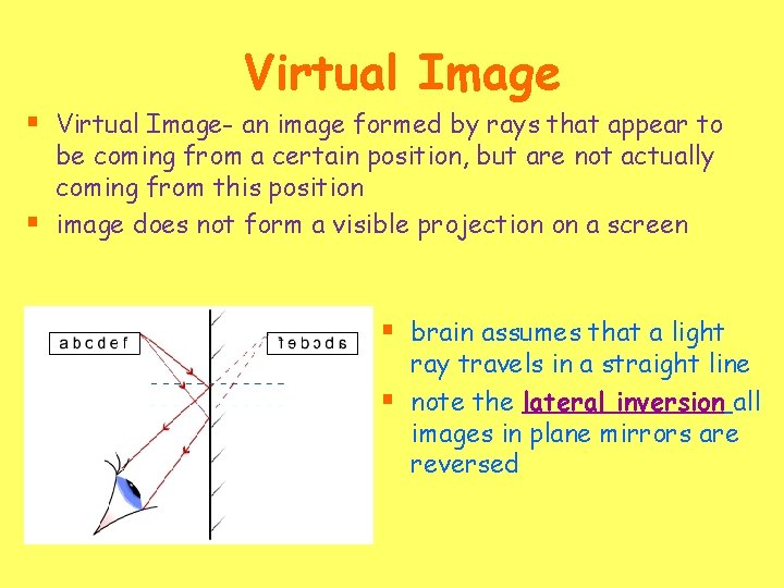 Virtual Image § Virtual Image- an image formed by rays that appear to §