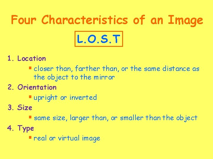 Four Characteristics of an Image L. O. S. T 1. Location § closer than,