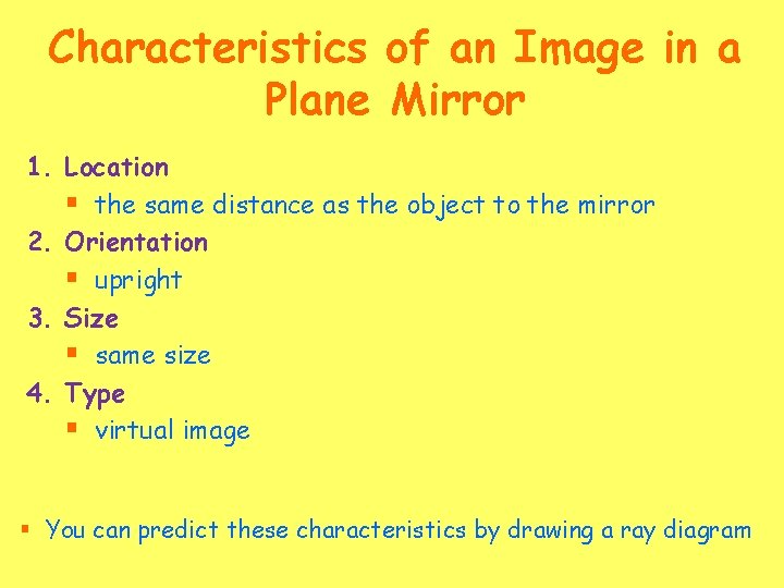 Characteristics of an Image in a Plane Mirror 1. Location § the same distance