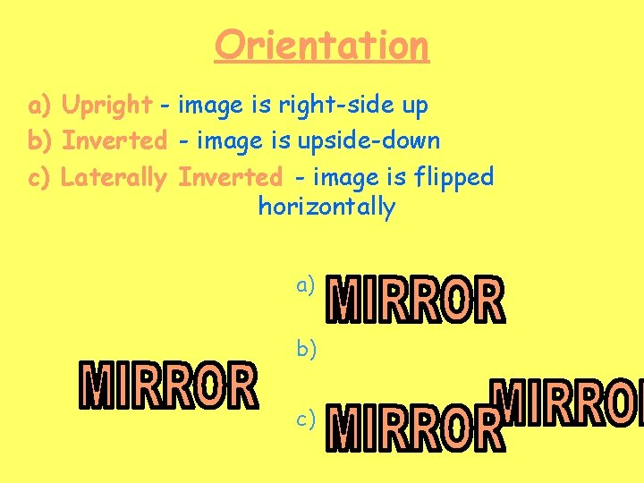 Orientation a) Upright - image is right-side up b) Inverted - image is upside-down