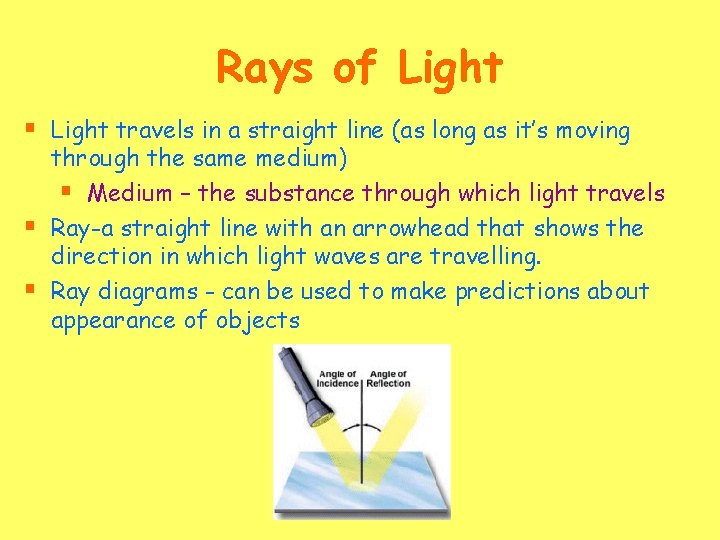 Rays of Light § Light travels in a straight line (as long as it’s