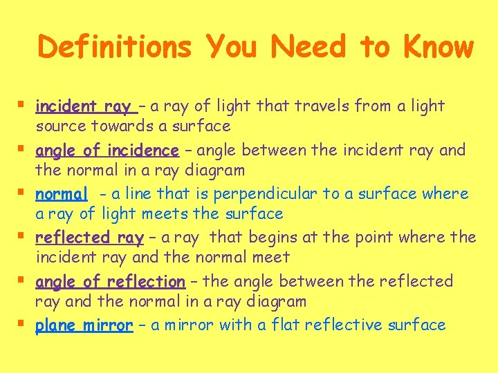 Definitions You Need to Know § incident ray – a ray of light that
