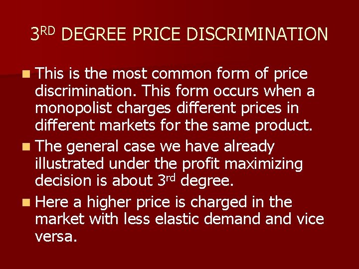 3 RD DEGREE PRICE DISCRIMINATION n This is the most common form of price