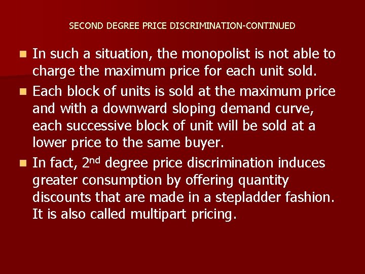 SECOND DEGREE PRICE DISCRIMINATION-CONTINUED In such a situation, the monopolist is not able to