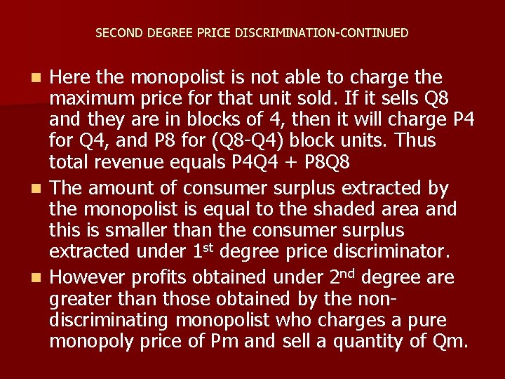 SECOND DEGREE PRICE DISCRIMINATION-CONTINUED Here the monopolist is not able to charge the maximum