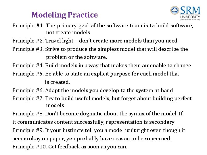 Modeling Practice Principle #1. The primary goal of the software team is to build