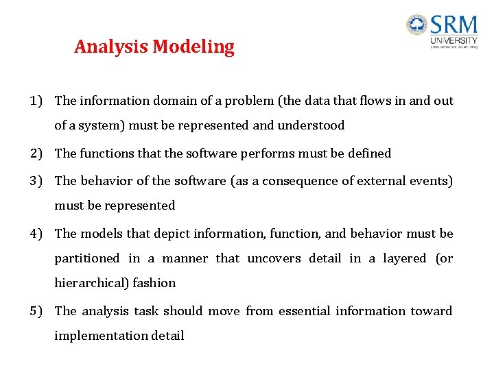 Analysis Modeling 1) The information domain of a problem (the data that flows in