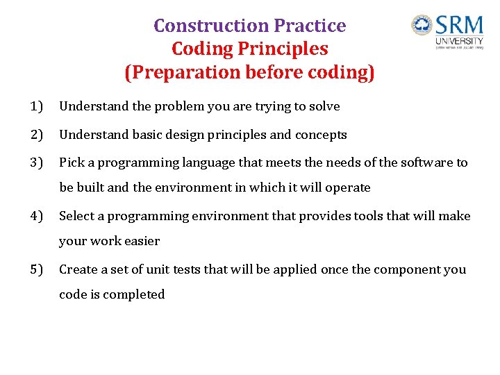 Construction Practice Coding Principles (Preparation before coding) 1) Understand the problem you are trying