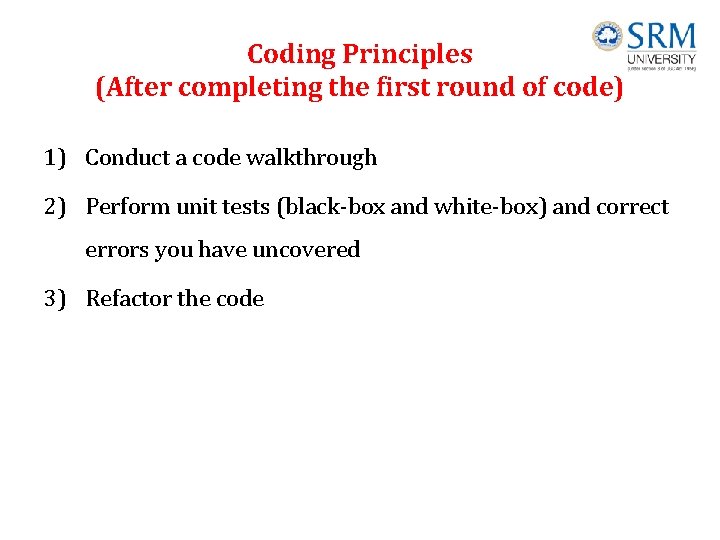 Coding Principles (After completing the first round of code) 1) Conduct a code walkthrough