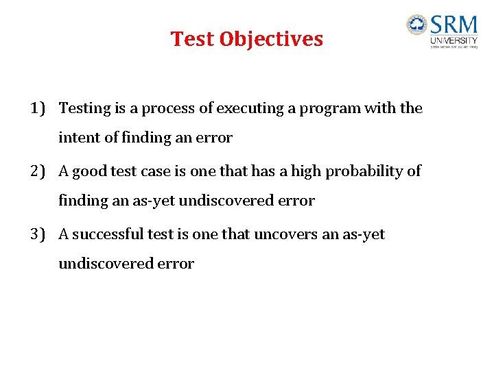 Test Objectives 1) Testing is a process of executing a program with the intent