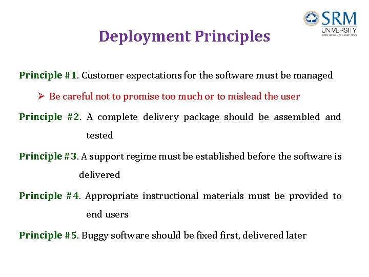 Deployment Principles Principle #1. Customer expectations for the software must be managed Ø Be