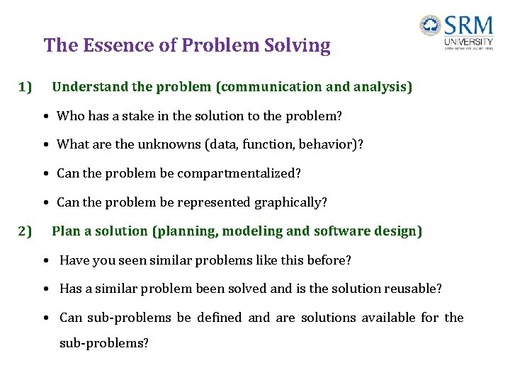 The Essence of Problem Solving 1) Understand the problem (communication and analysis) • Who