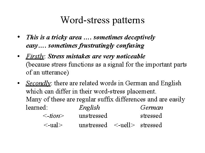 Word-stress patterns • This is a tricky area …. sometimes deceptively easy…. sometimes frustratingly