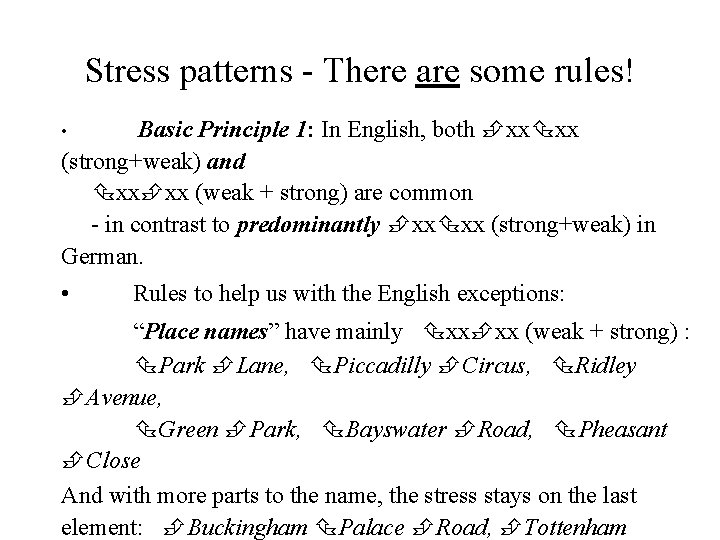 Stress patterns - There are some rules! Basic Principle 1: In English, both xx