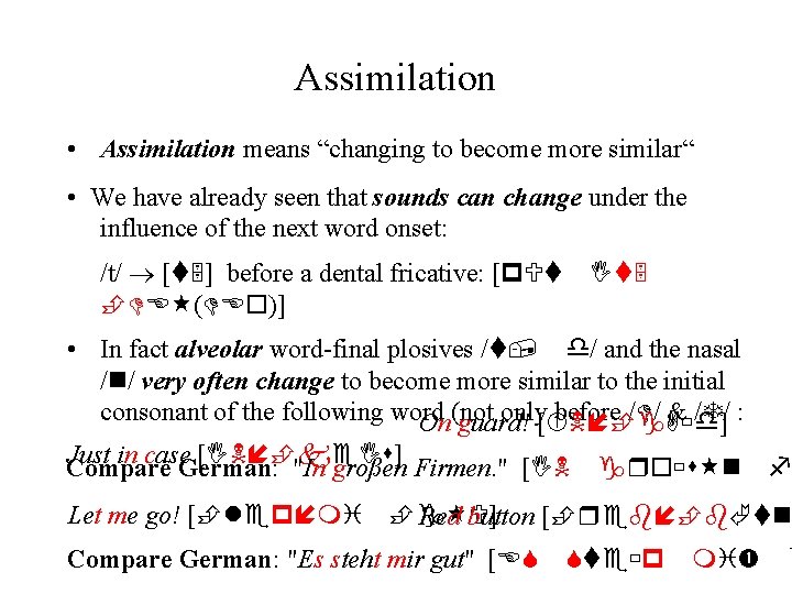 Assimilation • Assimilation means “changing to become more similar“ • We have already seen